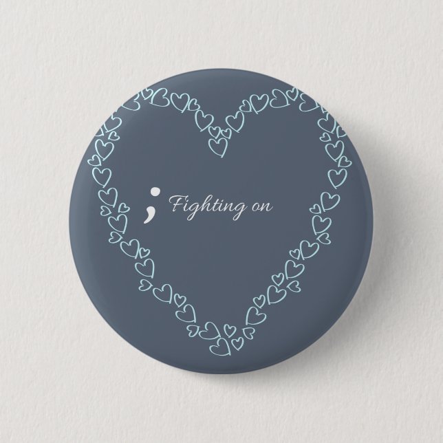 Fighting on.. Mental Health Awareness Badge.. Pinback Button (Front)