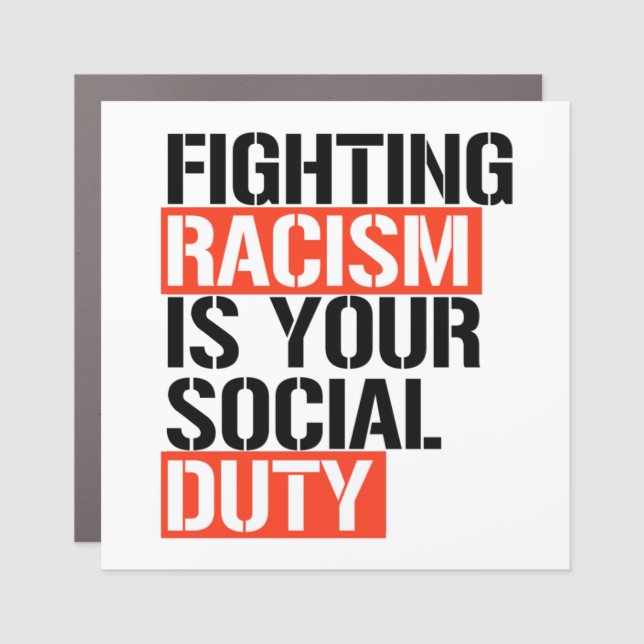 Fighting racism is your social duty car magnet (Front)