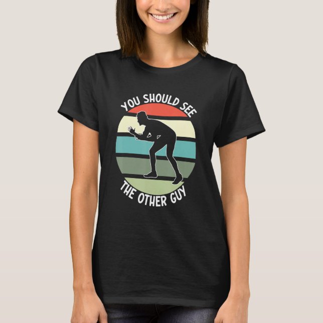Fighting Sports Wrestling  You Should See The Othe T-Shirt (Front)