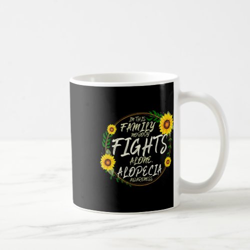 Fights Alone Family Support Alopecia Awareness  Coffee Mug