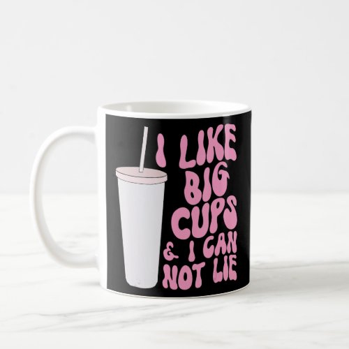 Figure and Slogan Graphic I Like Big Cups and I Ca