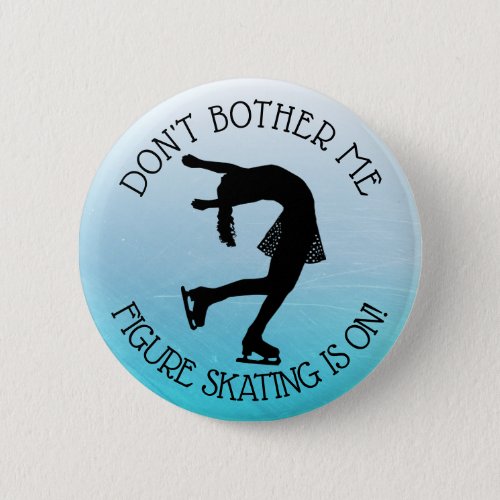 Figure Ice Skating Dpnt Bother Me Humor Button