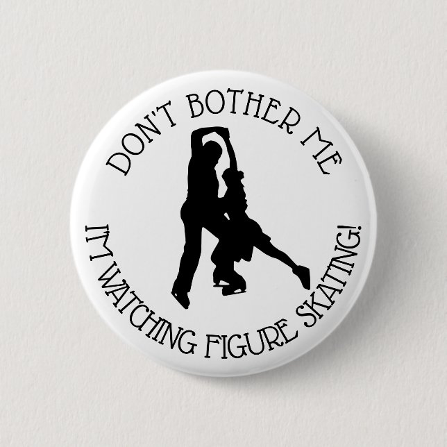 Figure Ice Skating Dpnt Bother Me Humor Button (Front)