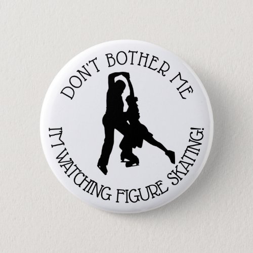 Figure Ice Skating Dpnt Bother Me Humor Button