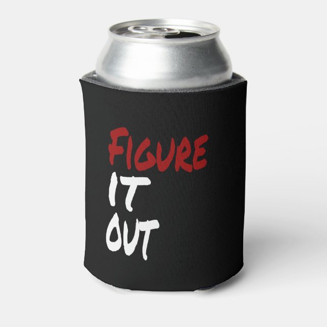 Figure IT OUT, Funny Humor Can Cooler (Can Back)