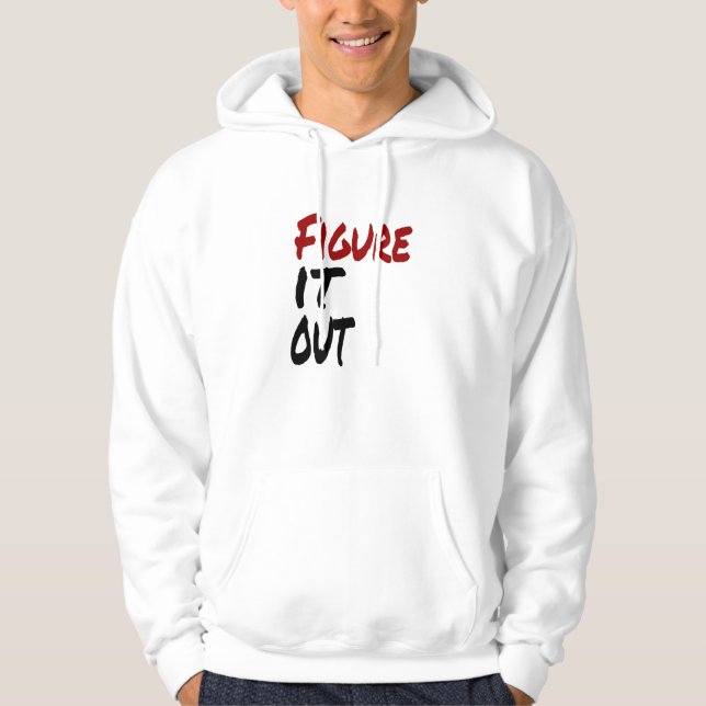 Figure IT OUT, Funny Humor Hoodie (Front)