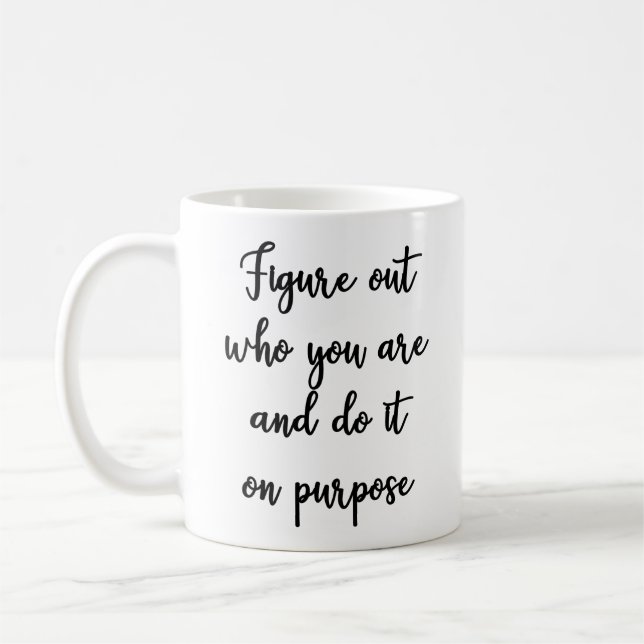 Figure out who you are and do it on purpose Mug (Left)