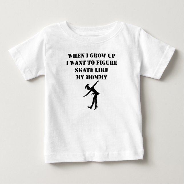 Figure Skate Like My Mommy Baby T-Shirt (Front)