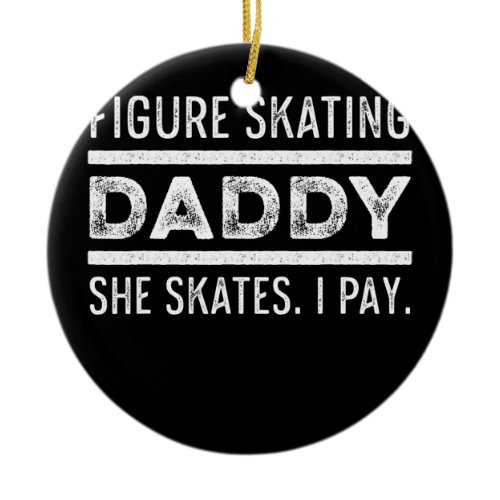Figure Skater Daddy Ice Skating Skate Team  Ceramic Ornament