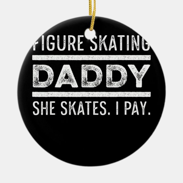 Figure Skater Daddy Ice Skating Skate Team  Ceramic Ornament (Front)
