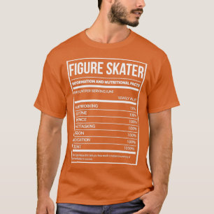 Figure Skater Funny Figure Skating Nutrition Label T-Shirt