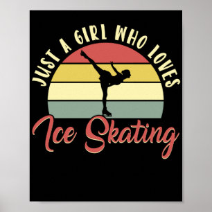 Figure Skater Just A Girl Who Loves Ice Skating Poster