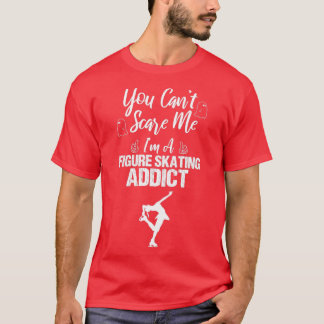 Figure Skating Addict Funny Design For Gift 4 T-Shirt