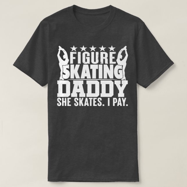Figure Skating Dad Shirt Funny Skater Gift Ice Ska (Design Front)