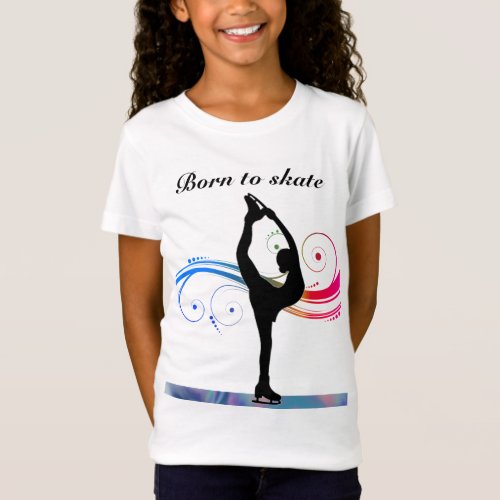 Figure Skating _ Girls Born to Skate T_Shirt