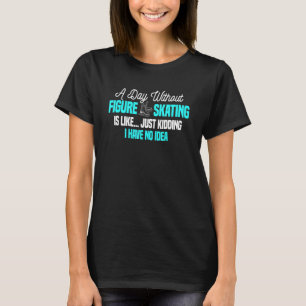 Figure Skating Ice Skater Instructor Skates Sport T-Shirt