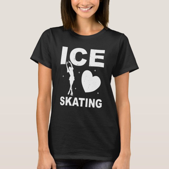 Figure Skating Ice Skating Girls Figure Skating  1 T-Shirt (Front)