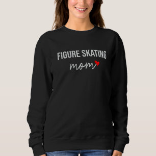 Figure Skating Mom Cute Figure Skating Mom For Sweatshirt