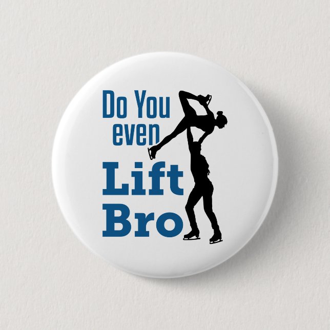 Figure Skating Skater Pairs Do You Even Lift Bro Button (Front)