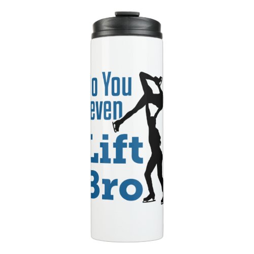 Figure Skating Skater Pairs Do You Even Lift Bro Thermal Tumbler