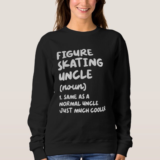 Figure Skating Uncle Definition   Sports Sweatshirt (Front)
