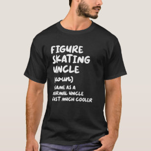 Figure Skating Uncle Definition   Sports T-Shirt