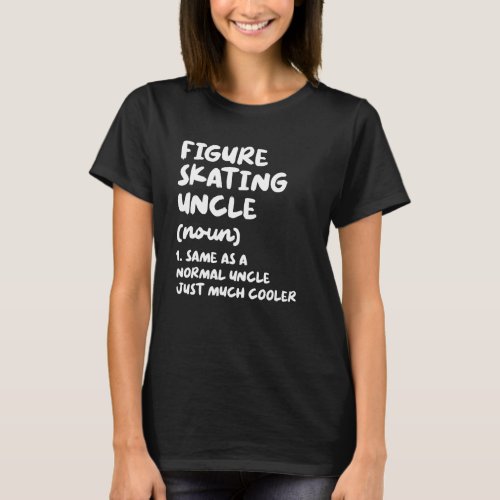 Figure Skating Uncle Definition   Sports T_Shirt