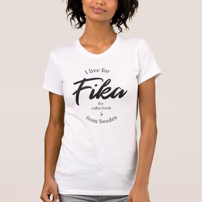 Fika the coffee break from Sweden T-Shirt (Front)