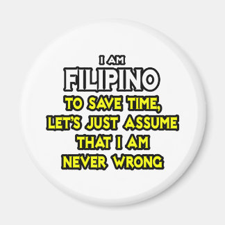 Filipino...Assume I Am Never Wrong Magnet