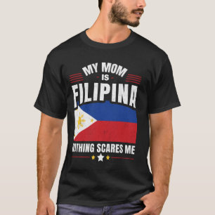 Filipino Philippines My Mom Is FILIPINA Nothing Sc T-Shirt