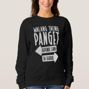 Filipino Walang Taong Panget Filipino  Sarcasm Sweatshirt