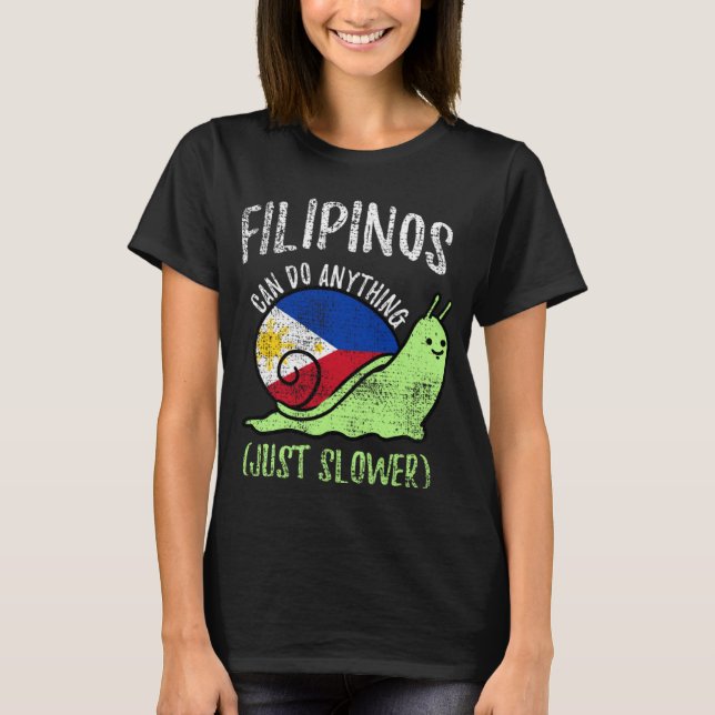 Filipinos Can Do Anything Just Slower  Philippines T-Shirt (Front)