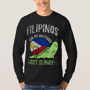 Filipinos Can Do Anything Just Slower  Philippines T-Shirt