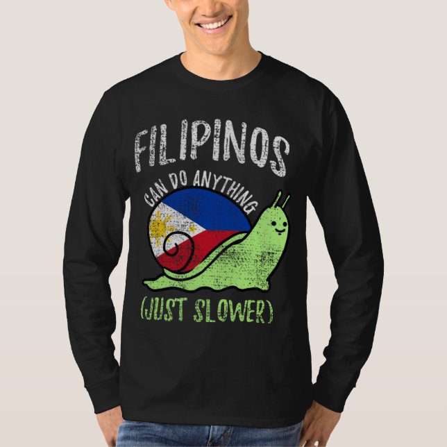 Filipinos Can Do Anything Just Slower  Philippines T-Shirt (Front)