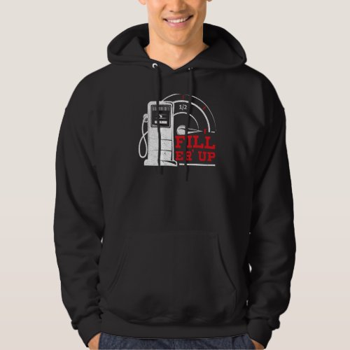 Fill Er Up Gas Station Attendant Gas Pump Gasolin Hoodie