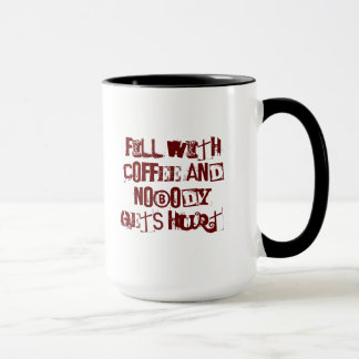 Fill with COFFEE and nobody gets hurt Mug