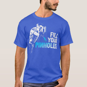 Fill Your Pinholes Painter T-Shirt