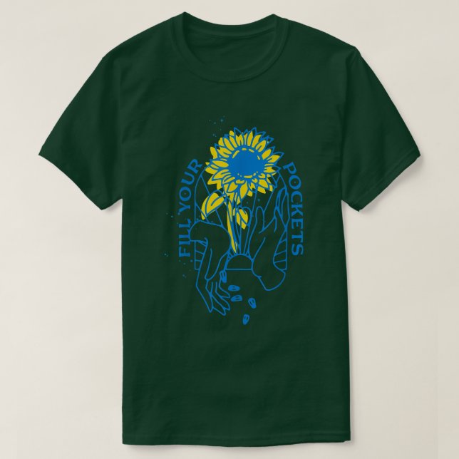 Fill Your Pockets Ukraine Sunflower I Stand With U T-Shirt (Design Front)