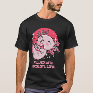 Filled with Axolotl Love Salamander Humor Amphibi T-Shirt