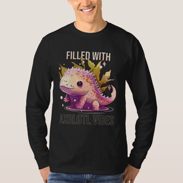Filled With Axolotl Vibes Mexican Walking Fish Sal T-Shirt (Front)