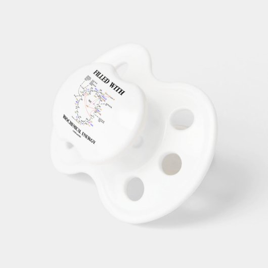 Filled With Biochemical Energy (Krebs Cycle) Pacifier (Front Right)
