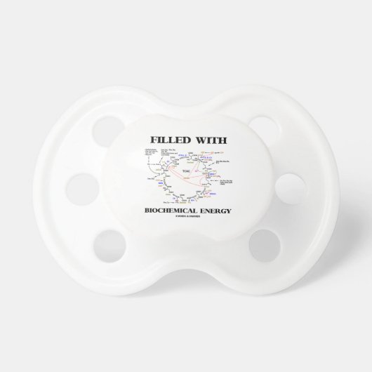 Filled With Biochemical Energy (Krebs Cycle) Pacifier (Front)