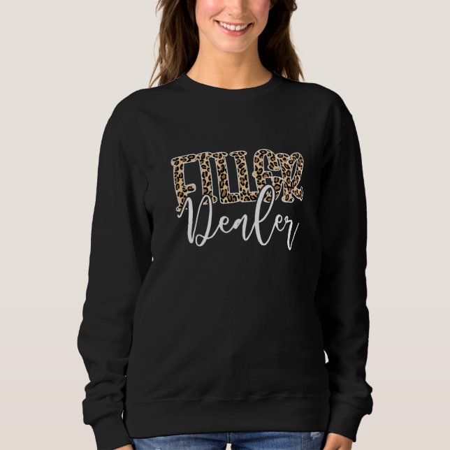 Filler Dealer Leopard Filler Nurse Injector  Sweatshirt (Front)