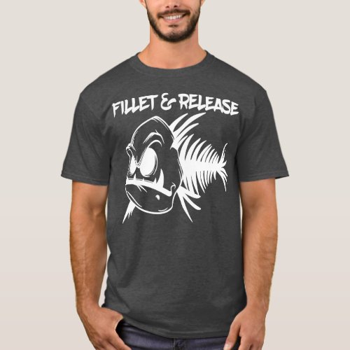 Fillet and Release Hilarious Funny Fishing Garment T_Shirt