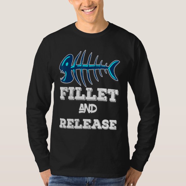 Fillet Release Fisherman Bass Trout Walleye Crappi T-Shirt (Front)