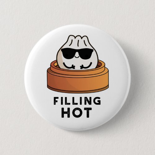 Filling Hot Funny Dumpling Pun  Button