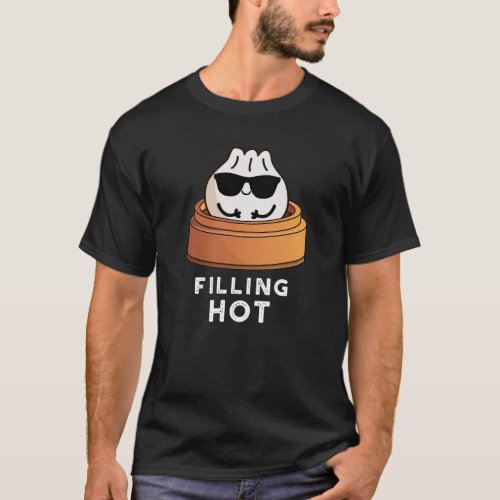 Filling Hot Funny Dumpling Pun Dark BG T_Shirt