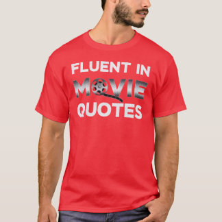 Film Buff Movie Lover Gifts Fluent In Movie Quotes T-Shirt