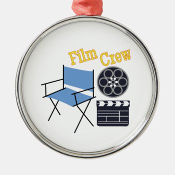 Film Crew Metal Ornament by Windmilldesigns at Zazzle