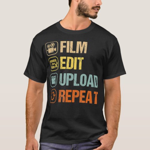 Film Edit Repeat Cinematographers Movie Maker Film T_Shirt